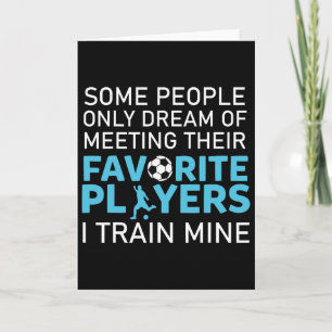 Funny Soccer Coach Trainer Team Sports Lover Gag O Card