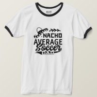 Funny Soccer Dad T-Shirt Nacho Average Soccer Dad