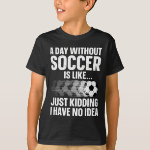 Funny Soccer Design For Men Women Sport Player Soc T-Shirt