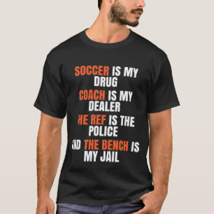 Funny Soccer Gift for Soccer Coaches, Players and T-Shirt