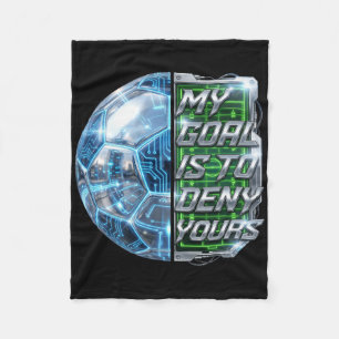 Funny Soccer Goalies My Goal Is To Deny Yours Goal Fleece Blanket