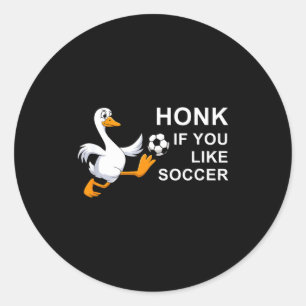 Funny Soccer Goose Honk If You Like Classic Round Sticker