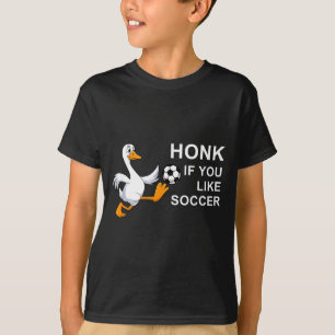 Funny Soccer Goose Honk If You Like  T-Shirt
