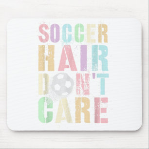 Funny Soccer Hair Dont Care Play Club Coach Kids G Mouse Mat