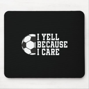 Funny Soccer I Yell Because I Care Pocket Soccer D Mouse Mat