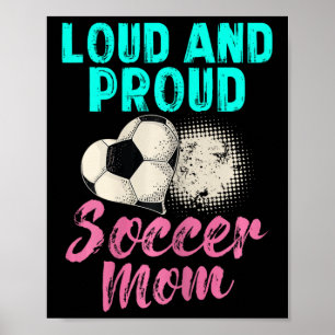 Funny Soccer Mom Shirt Loud And Proud Soccer Mom Poster