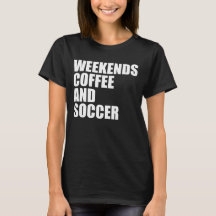 Funny Soccer Mum Life weekends coffee and soccer