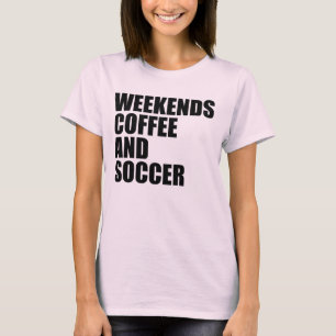 Funny Soccer Mum Life weekends coffee and soccer T-Shirt