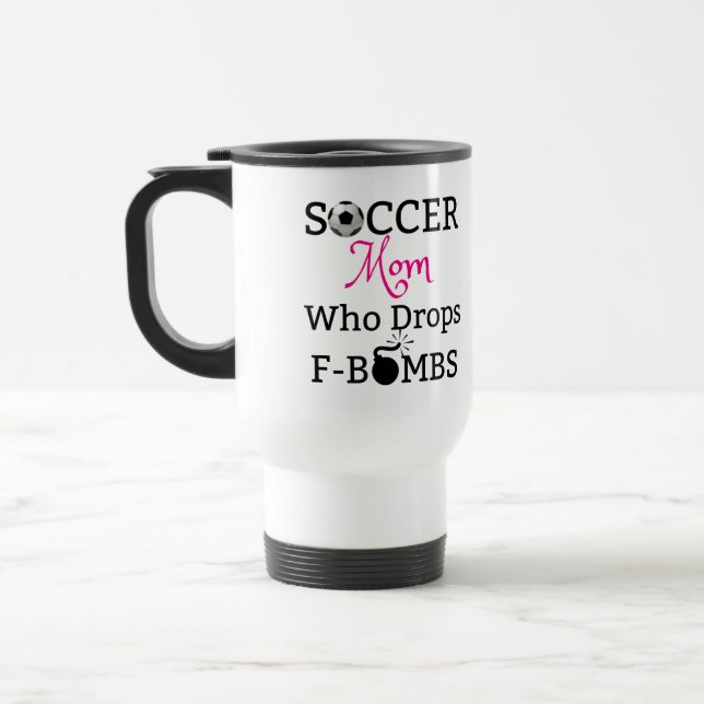 Funny Soccer Mum Who Drops F-Bombs Travel Mug (Left)
