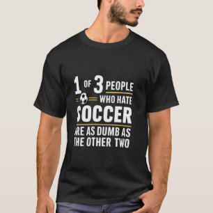 Funny Soccer Player, Soccer Lover Saying for Footb T-Shirt