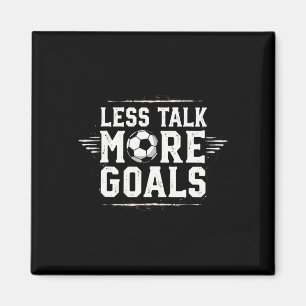 Funny Soccer Quote Gift Less Talk Magnet