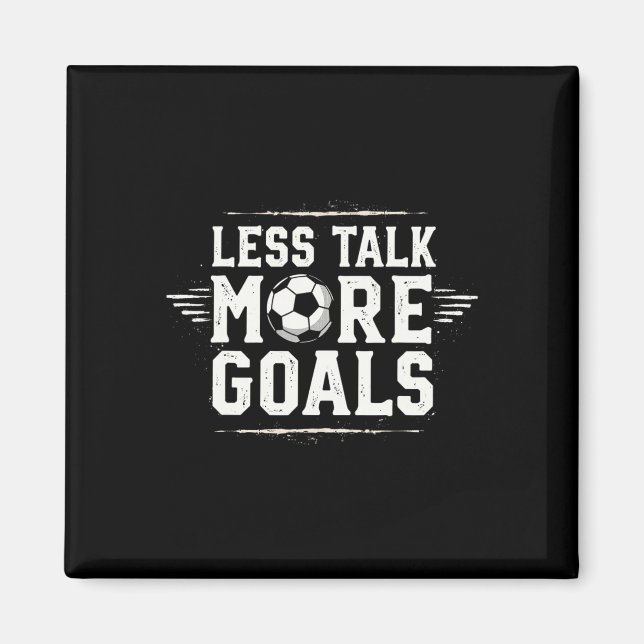 Funny Soccer Quote Gift Less Talk  Magnet (Front)