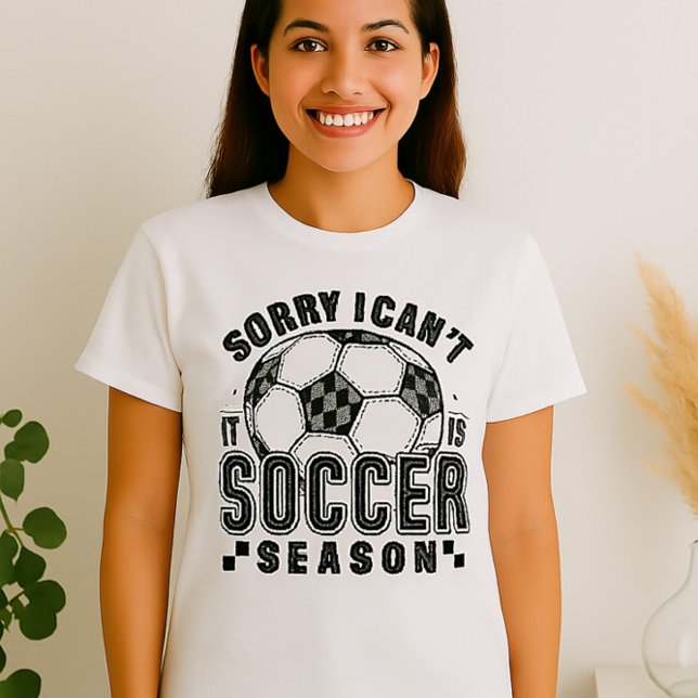 Funny Soccer Season Shirt – Sorry I Can’t Sports  (Creator Uploaded)