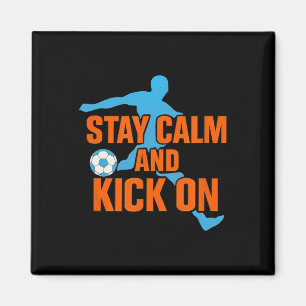 Funny Soccer Stay Calm Kick On Graphic Magnet