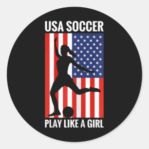 Funny Soccer Usa Soccer Play Like A Girl  Classic Round Sticker