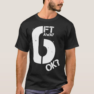 Funny Social Distancing Six Feet Away Rules Social T-Shirt