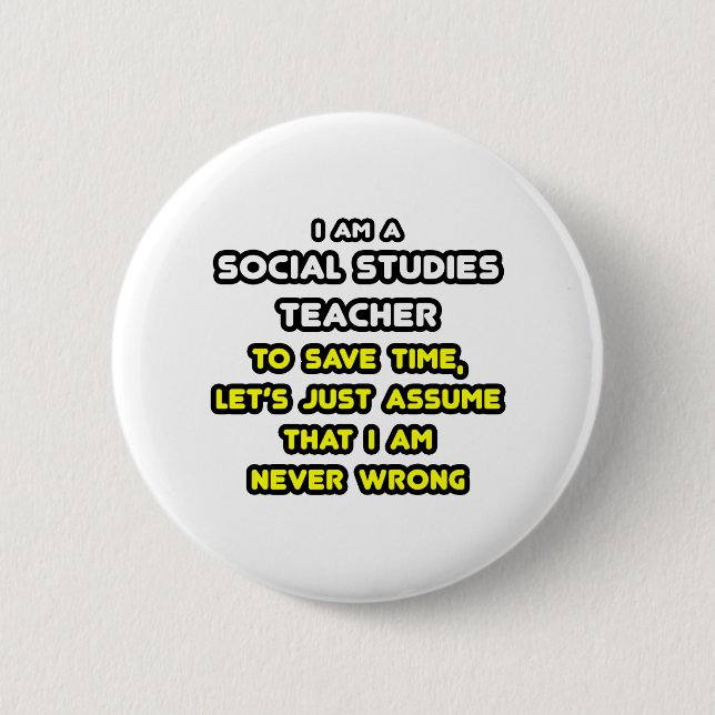 Funny Social Studies Teacher T-Shirts and Gifts 6 Cm Round Badge (Front)