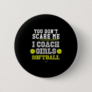 Funny Softball Coach You Don't E Me I Coach Girls 6 Cm Round Badge