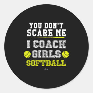 Funny Softball Coach You Don't E Me I Coach Girls Classic Round Sticker