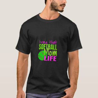 Funny Softball Mum Quotes Living That Softball Mum T-Shirt