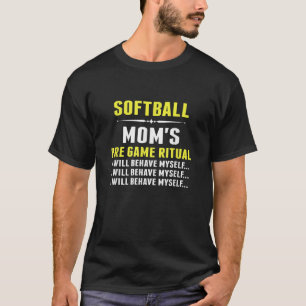 Funny Softball Mum Softball Mum s Pre Game Ritual T-Shirt