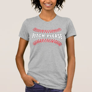 Funny Softball or Baseball Pitch Please  T-Shirt