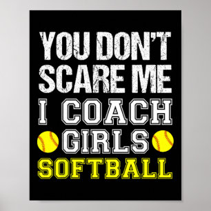 Funny Softll Coach - You Don't Scare Me I Coach Gi Poster