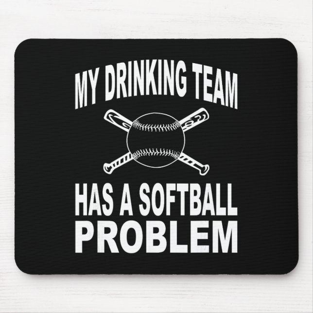 Funny Softll Shirt My Drinking Team Has A Softll P Mouse Mat (Front)