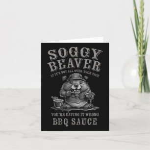 Funny Soggy Beaver Bbq If It's Not All Over Your F Card
