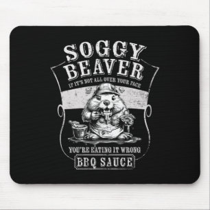 Funny Soggy Beaver Bbq If It's Not All Over Your F Mouse Mat