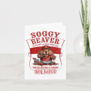 Funny Soggy Beaver Bbq If Its Not All Over Your Fa Card