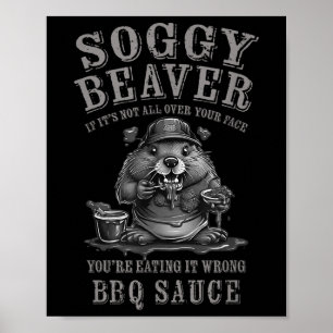 Funny Soggy Beaver Bbq If Its Not All Over Your Fa Poster