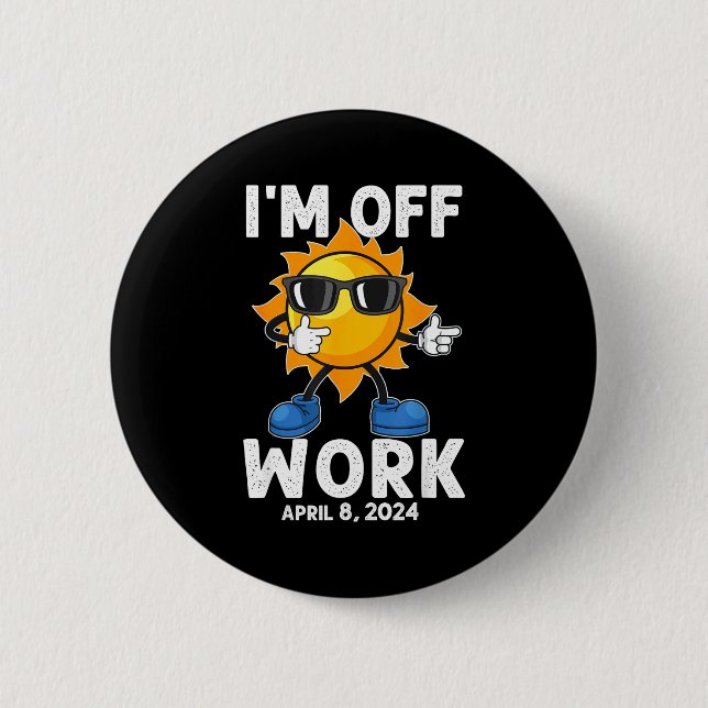 Funny Solar Eclipse Sun Off Work 6 Cm Round Badge (Front)