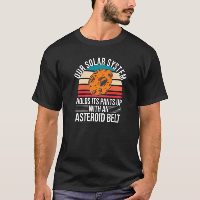 Funny Solar System Holds Its Pants Up With An Aste T-Shirt (Front)