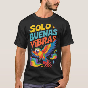 Funny solo buenas vibras parrot Funny solo buenas  T-Shirt