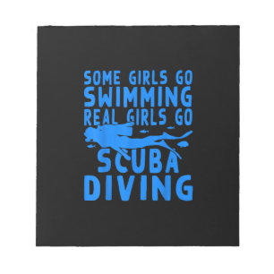 Funny Some Girls Go Swimming Real Girls Go Scuba Notepad