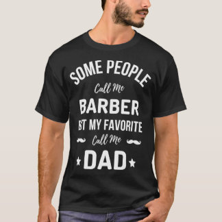 Funny Some People Call Me Barber But My Favourite T-Shirt