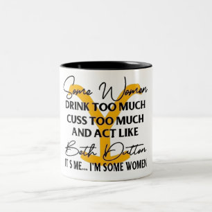 Funny Some Women Act Like Beth Dutton Two-Tone Coffee Mug