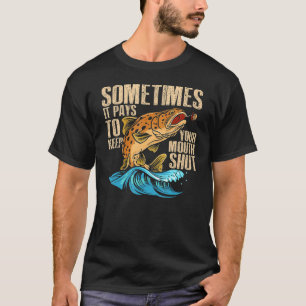Funny Sometimes It Pays To Keep Your Mouth Shut F T-Shirt