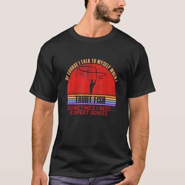 Funny Sometimes Need Expert Advice Trout Fish T-Shirt (Front)
