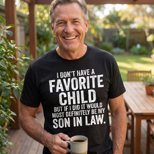 Funny Son In Law Favourite Child Family Humour T-Shirt