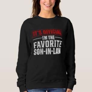 Funny Son In-Law, It's Official I'm The Favourite Sweatshirt