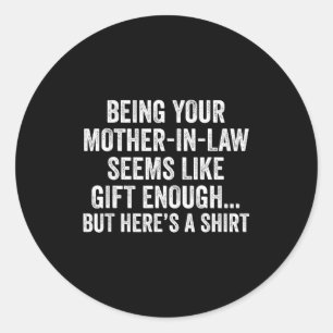 Funny Son In Law Sarcastic Humor Quote From Mother Classic Round Sticker