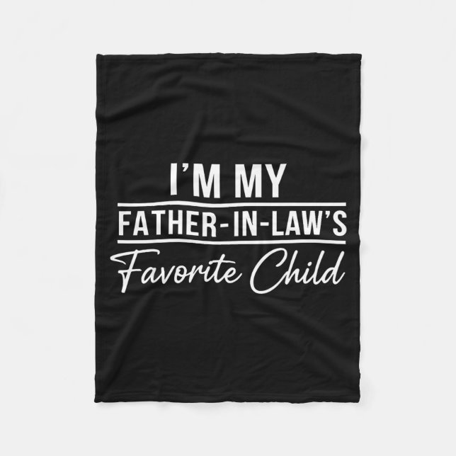 Funny Son In Law Tee Im My Father In Laws Favorite Fleece Blanket (Front)