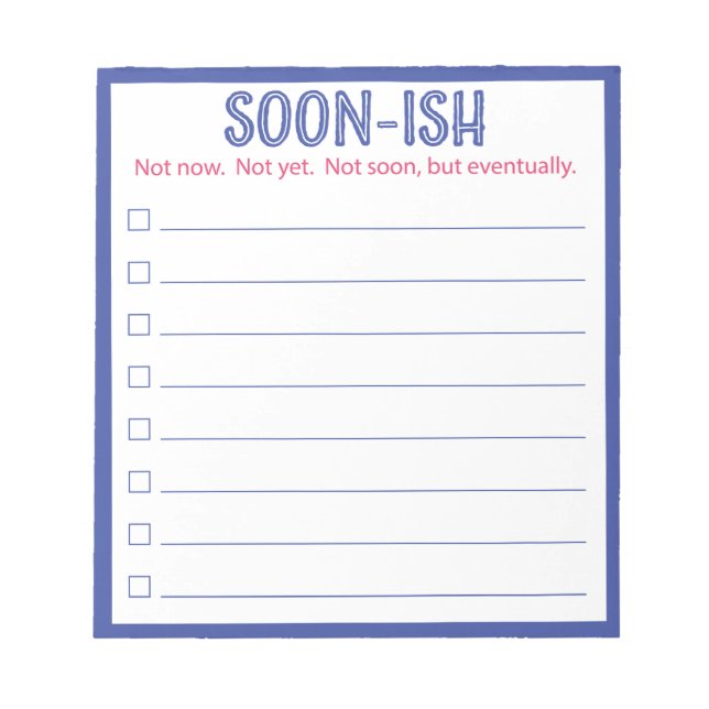 Funny Soon-ish Lined To Do List Notepad (Front)