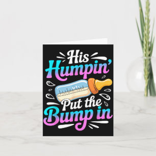 Funny Soon To Be Dad Gif My Humn' Put The Bump In Card
