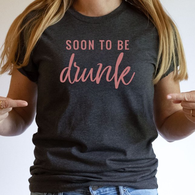 Funny Soon to Be Drunk Bachelorette Bride T Shirt (Creator Uploaded)