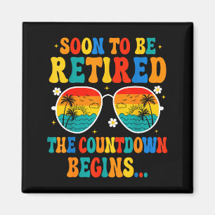 Funny Soon To Be Retired The Countdown Begins For  Magnet