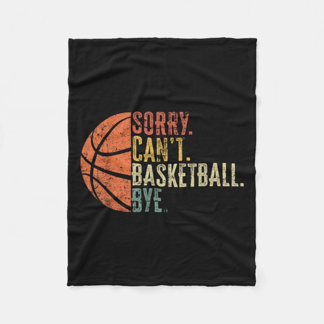 Funny Sorry Can't Basketball Bye Lover Basketball  Fleece Blanket (Front)