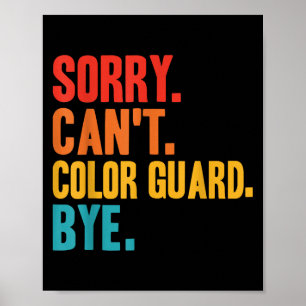 Funny Sorry Can't Color Guard Bye Funny Color Guar Poster